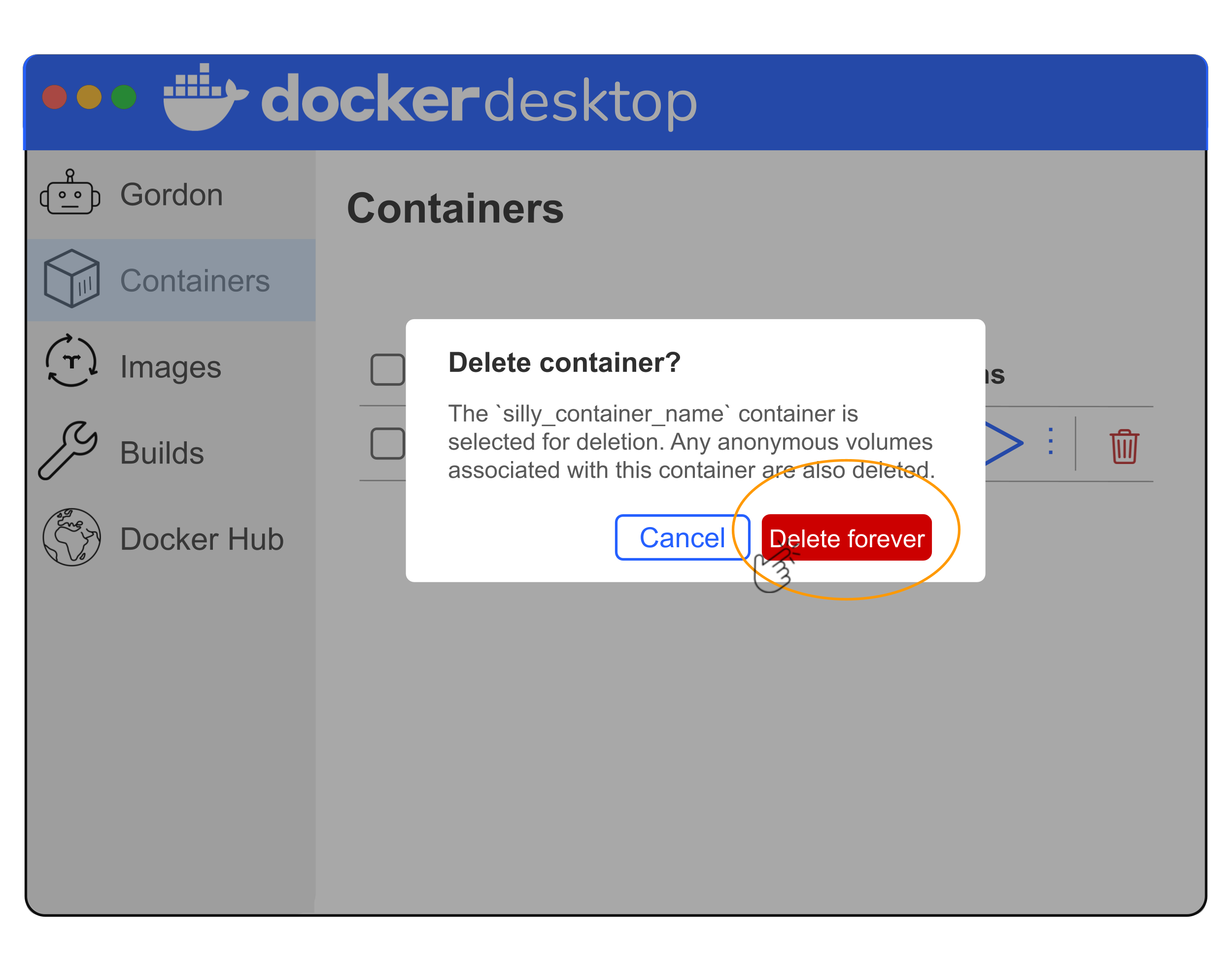 Simplified illustration of Docker Desktop showing that it will ask you to confirm if you want to delete the container forever or not. An orange circle is used to highlight the Delete forever button to signify that this should be clicked.