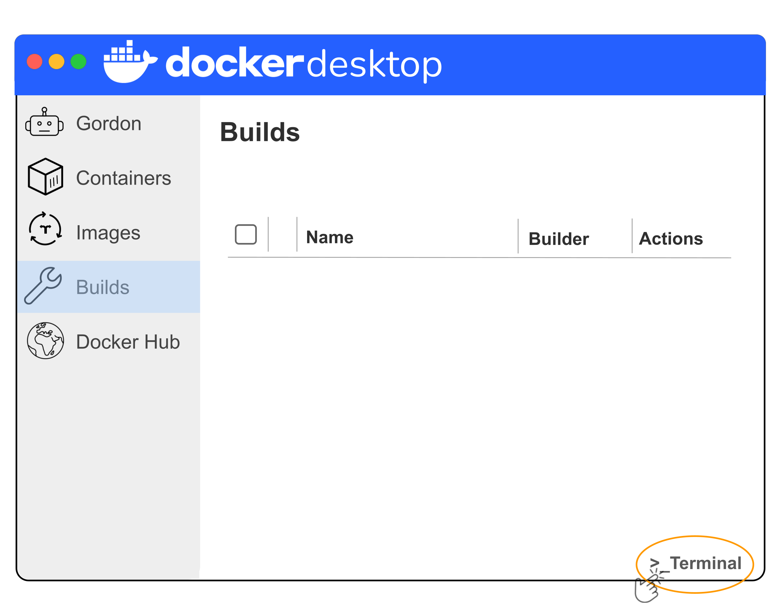 Simplified illustration of Docker Desktop, specifically showing the Builds section which can be accessed using the left side menu. There will likely be no builds listed unless you've used Docker Desktop before. The way to access the terminal is highlighted with an orange circle. In the bottom right of the GUI by clicking the greater than sign and underscore.